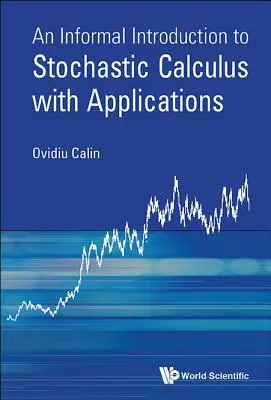 O introducere informală în calculul stochastic cu aplicații - An Informal Introduction to Stochastic Calculus with Applications