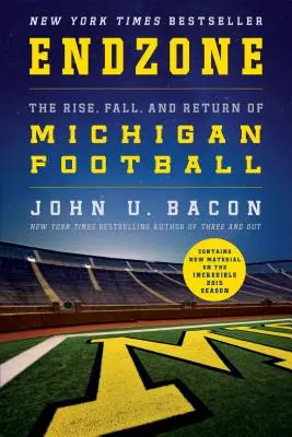 Endzone: The Rise, Fall, and Return of Michigan Football (Ascensiunea, căderea și revenirea fotbalului din Michigan) - Endzone: The Rise, Fall, and Return of Michigan Football