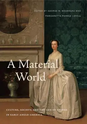 O lume materială: Cultură, societate și viața lucrurilor la începutul Anglo-Americii - A Material World: Culture, Society, and the Life of Things in Early Anglo-America