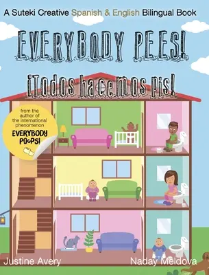 Toată lumea face pipi / Todos hacemos pis!: A Suteki Creative Spanish & English Bilingual Book - Everybody Pees / Todos hacemos pis!: A Suteki Creative Spanish & English Bilingual Book