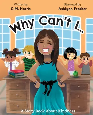 De ce nu pot? O carte de povești despre bunătate - Why Can't I?: A Story Book About Kindness