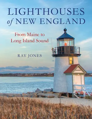 Farurile din Noua Anglie: De la Maine la Long Island Sound - Lighthouses of New England: From Maine to Long Island Sound
