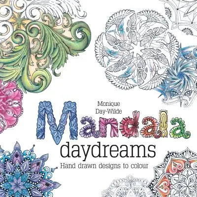 Mandala daydreams: Desene desenate manual de colorat - Mandala daydreams: Hand drawn designs to colour