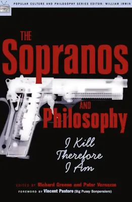 The Sopranos și filosofia: I Kill Therefore I Am - The Sopranos and Philosophy: I Kill Therefore I Am