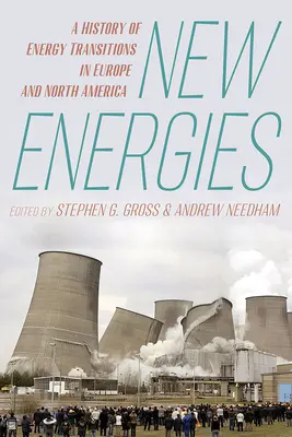 New Energies: O istorie a tranzițiilor energetice în Europa și America de Nord - New Energies: A History of Energy Transitions in Europe and North America