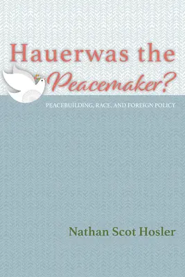 Hauerwas Pacificatorul? - Hauerwas the Peacemaker?