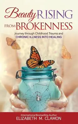 Beauty Rising from Brokenness: Călătorie prin traume din copilărie la boli cronice spre vindecare - Beauty Rising from Brokenness: Journey Through Childhood Trauma to Chronic Illness Into Healing