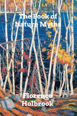 Cartea miturilor naturii (The Book of Nature Myths) - The Book of Nature Myths