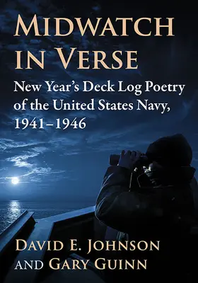 Midwatch în versuri: Poezia Jurnalului de punte de Anul Nou al Marinei Statelor Unite, 1941-1946 - Midwatch in Verse: New Year's Deck Log Poetry of the United States Navy, 1941-1946