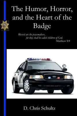 Umorul, groaza și inima insignei: The Humor, Horror, and the Heart of the Badge - The Humor, Horror, and the Heart of the Badge