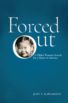 Forțat să plece: Căutarea unei case în America de către o femeie Nikkei - Forced Out: A Nikkei Woman's Search for a Home in America