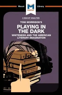 O analiză a cărții lui Toni Morrison Playing in the Dark: Whiteness and the Literary Imagination - An Analysis of Toni Morrison's Playing in the Dark: Whiteness and the Literary Imagination