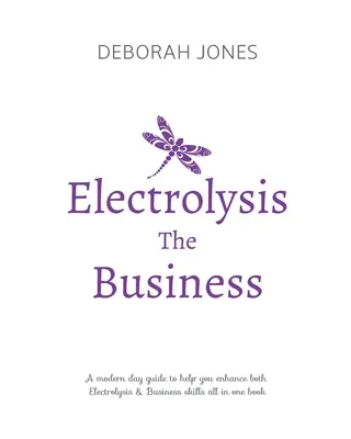 Electroliza The Business: Un ghid complet în timp ce studiați pe orice program de formare electroliză, sau ca o referință excelentă pentru cei care practică deja - Electrolysis The Business: A complete guide while studying on any electrolysis training program, or as a great reference for the already practici