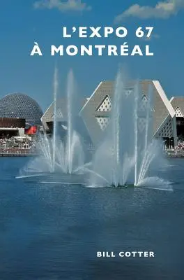 Expo 67 din Montreal - Montreal's Expo 67