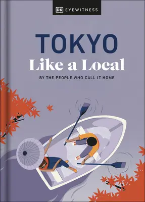 Tokyo Like a Local: De către oamenii care îl numesc acasă - Tokyo Like a Local: By the People Who Call It Home