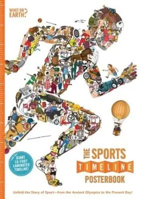 Posterul cu cronologia sportului: Desfășurați povestea sportului - de la Jocurile Olimpice antice până în prezent! - The Sports Timeline Posterbook: Unfold the Story of Sport -- From the Ancient Olympics to the Present Day!