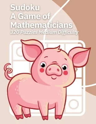Sudoku A Game of Mathematicians 320 Puzzles dificultate medie - Sudoku A Game of Mathematicians 320 Puzzles Medium Difficulty