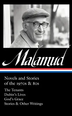 Bernard Malamud: Novels and Stories of the 1970s & 80s (Loa #367): Locatarii / Viețile lui Dubin / Harul lui Dumnezeu / Povestiri și alte scrieri - Bernard Malamud: Novels and Stories of the 1970s & 80s (Loa #367): The Tenants / Dubin's Lives / God's Grace / Stories & Other Writings
