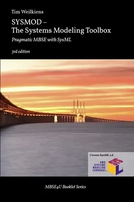 SYSMOD - Cutia cu instrumente pentru modelarea sistemelor: MBSE pragmatic cu SysML - SYSMOD - The Systems Modeling Toolbox: Pragmatic MBSE with SysML