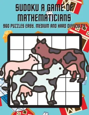 Sudoku A Game of Mathematicians 960 puzzle-uri Dificultate ușoară, normală și grea - Sudoku A Game of Mathematicians 960 Puzzles Easy, Normal and Hard Difficulty