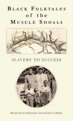 Poveștile populare negre din Muscle Shoals - De la sclavie la succes - Black Folktales of the Muscle Shoals - Slavery to Success