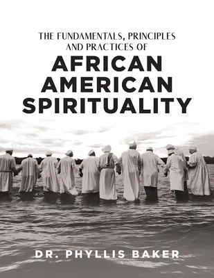 Fundamentele, principiile și practicile spiritualității afro-americane - The Fundamentals, Principles and Practices of African American Spirituality