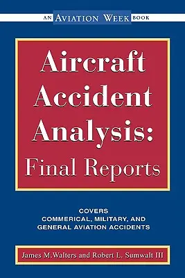 Analiza accidentelor aviatice: Rapoarte finale - Aircraft Accident Analysis: Final Reports
