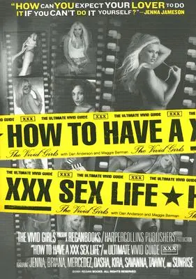 Cum să ai o viață sexuală XXX: Ghidul viu suprem - How to Have a XXX Sex Life: The Ultimate Vivid Guide