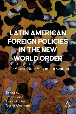 Politicile externe latino-americane în noua ordine mondială: The Active Non-Alignment Option - Latin American Foreign Policies in the New World Order: The Active Non-Alignment Option