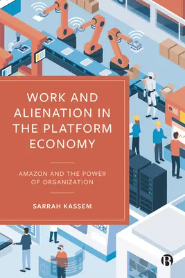 Muncă și alienare în economia platformelor: Amazon și puterea de organizare - Work and Alienation in the Platform Economy: Amazon and the Power of Organization