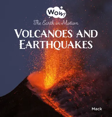 Vulcanii și cutremurele de pământ. Pământul în mișcare - Volcanoes and Earthquakes. the Earth in Motion