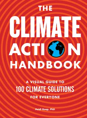 Manualul acțiunilor climatice: Un ghid vizual pentru 100 de soluții climatice pentru toată lumea - The Climate Action Handbook: A Visual Guide to 100 Climate Solutions for Everyone