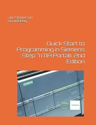 Start rapid la programarea în Siemens Step 7 (TIA Portal), ediția a 2-a - Quick Start to Programming in Siemens Step 7 (TIA Portal), 2nd Edition