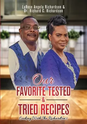 Rețetele noastre preferate testate și încercate: Gătit cu familia Richardson's - Our Favorite Tested & Tried Recipes: Cooking With The Richardson's