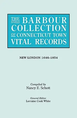 Colecția Barbour de registre de stare civilă ale orașelor din Connecticut. Volumul 29: New London 1646-1854 - Barbour Collection of Connecticut Town Vital Records. Volume 29: New London 1646-1854