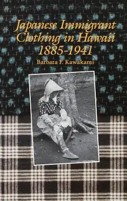 Îmbrăcăminte pentru imigranții japonezi în Hawaii, 1885-1941 - Japanese Immigrant Clothing in Hawaii 1885-1941