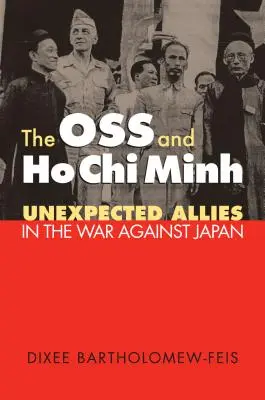 OSS și Ho Chi Minh: Aliați neașteptați în războiul împotriva Japoniei - The OSS and Ho Chi Minh: Unexpected Allies in the War against Japan