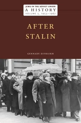 Evreii în Uniunea Sovietică: O istorie: După Stalin, 1953-1967, Volumul 5 - Jews in the Soviet Union: A History: After Stalin, 1953-1967, Volume 5