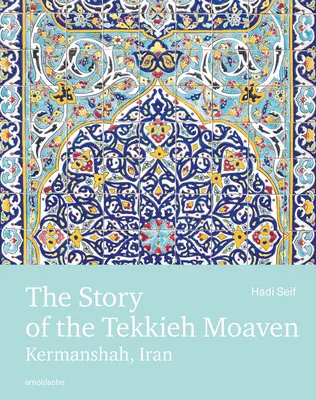 Povestea lui Tekkieh Moaven: Kermanshah, Iran - The Story of the Tekkieh Moaven: Kermanshah, Iran