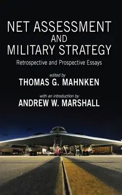 Evaluarea netă și strategia militară: Eseuri retrospective și prospective - Net Assessment and Military Strategy: Retrospective and Prospective Essays