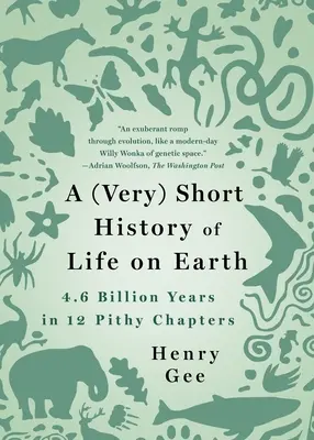 O (foarte) scurtă istorie a vieții pe Pământ: 4,6 miliarde de ani în 12 capitole concise - A (Very) Short History of Life on Earth: 4.6 Billion Years in 12 Pithy Chapters