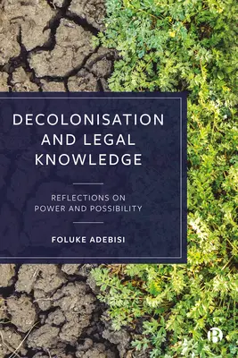 Decolonizarea și cunoașterea juridică: Reflecții asupra puterii și posibilității - Decolonisation and Legal Knowledge: Reflections on Power and Possibility