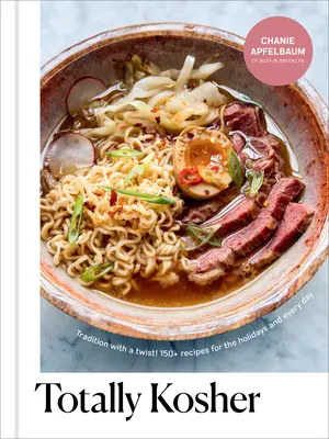 Totally Kosher: Tradition with a Twist! 150+ rețete pentru sărbători și pentru fiecare zi: O carte de bucate - Totally Kosher: Tradition with a Twist! 150+ Recipes for the Holidays and Every Day: A Cookbook