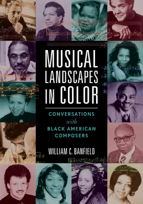 Musical Landscapes in Color: Conversații cu compozitori americani de culoare - Musical Landscapes in Color: Conversations with Black American Composers