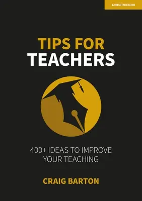 Sfaturi pentru profesori: Peste 400 de idei pentru a vă îmbunătăți predarea - Tips for Teachers: 400+ Ideas to Improve Your Teaching