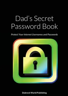 Dad's Secret Password Book: Protejați-vă numele de utilizator și parolele de pe internet - Dad's Secret Password Book: Protect Your Internet Usernames and Passwords