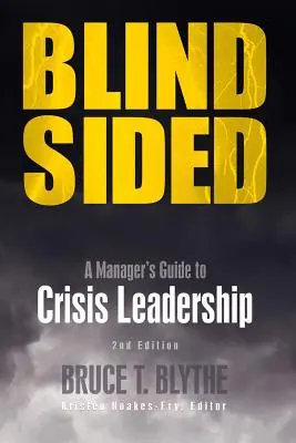 Blindsided: A Manager's Guide to Crisis Leadership, Ediția a 2-a - Blindsided: A Manager's Guide to Crisis Leadership, 2nd Edition