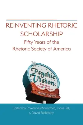 Reinventarea studiilor de retorică: Cincizeci de ani de la înființarea Societății de Retorică din America - Reinventing Rhetoric Scholarship: Fifty Years of the Rhetoric Society of America