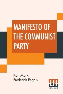 Manifestul Partidului Comunist: Traducere autorizată în limba engleză, editată și adnotată de Frederick Engels - Manifesto Of The Communist Party: Authorized English Translation Edited And Annotated By Frederick Engels