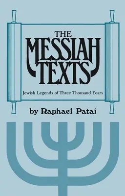 Textele lui Mesia: Legende evreiești de trei mii de ani - The Messiah Texts: Jewish Legends of Three Thousand Years